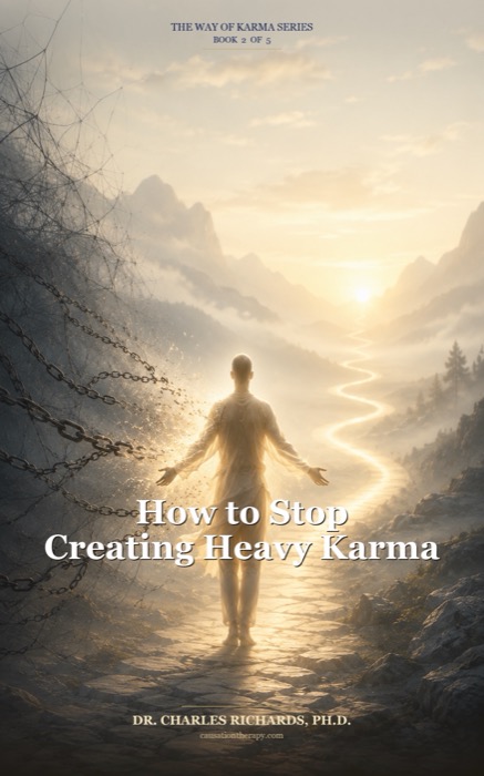How to Stop Creating Bad Karma Starting Today — Way of Karma Book 2 by Dr. Charles Richards